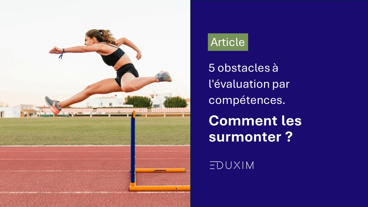 5 obstacles à surmonter pour l'évaluation par compétences par Eduxim